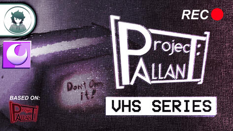 [Project: ALLAN] - VHS SERIES